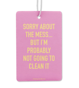 Sorry About The Mess Air Freshener