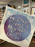Know That You Are Seen, Know That You Are Loved Art Print