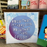Know That You Are Seen, Know That You Are Loved Art Print