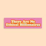 No Ethical Billionaires Bumper Sticker