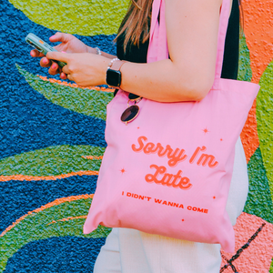 Sorry I'm Late - Organic Cotton Tote Bag