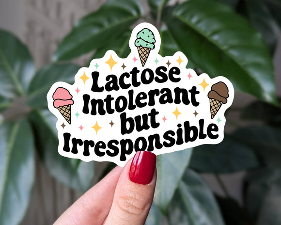 Lactose Intolerant but Irresponsible Sticker