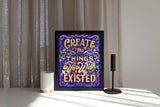 Create the Things You Wish Existed 8x10 Print