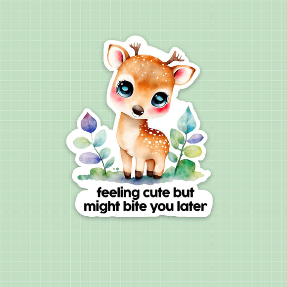 Feeling Cute, Might Bite You Later Sticker