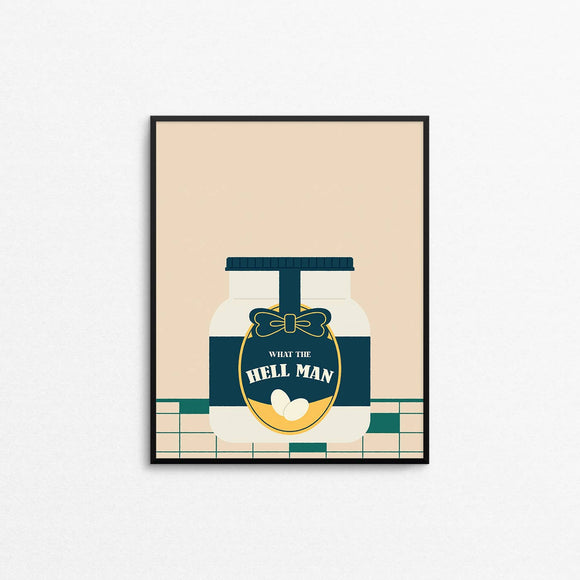 What The Hell Man Art Print