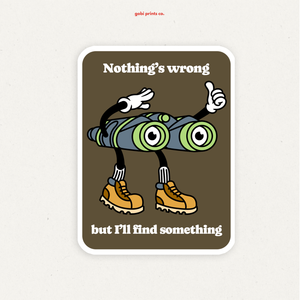 Nothing's Wrong Sticker