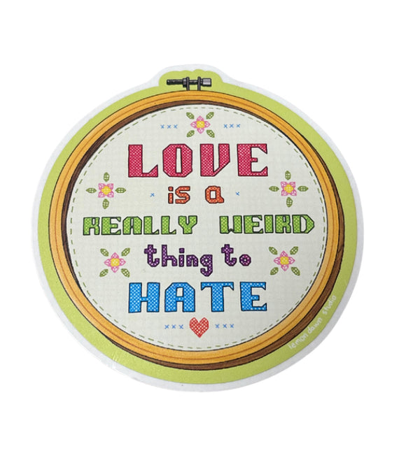 Love is a Really Weird Thing to Hate