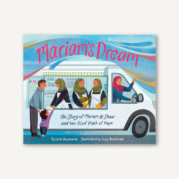 Mariam’s Dream
The Story of Mariam Al-Shaar and Her Food Truck of Hope