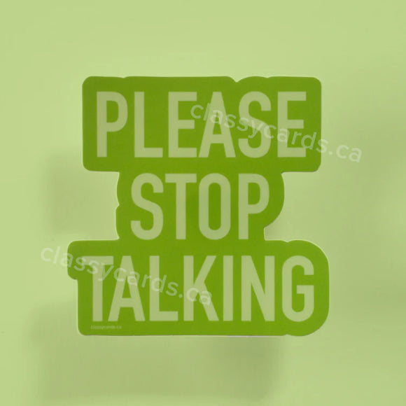 Please Stop Talking - Vinyl Sticker