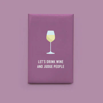 Let's Drink Wine and Judge People Magnet