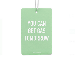 You Can Gas Tomorrow Air Freshener
