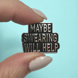 Maybe Swearing Will Help Enamel Pin
