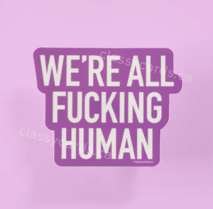 We're All Fucking Human Vinyl Sticker