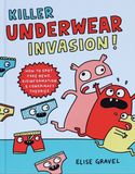 Killer Underwear Invasion - Elise Gravel