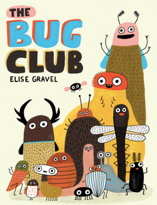 The Bug Club - Elise Gravel