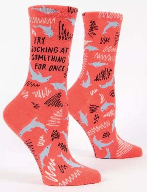 Try Sucking At Something For Once Socks