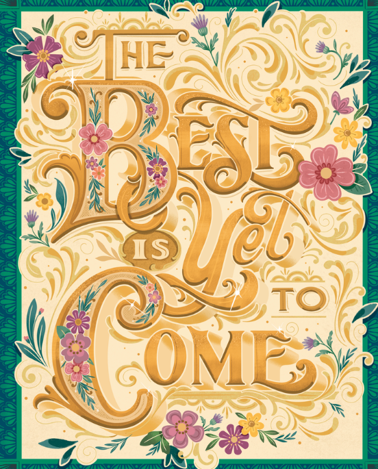 The Best Is Yet To Come 11x14 Art Print