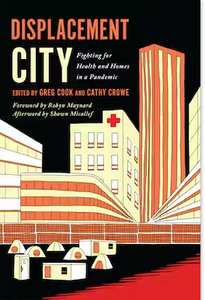 Displacement City Fighting for Health and Homes in a Pandemic - Greg Cook and Cathy Crowe