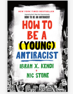 How To Be A (Young) Anti-Racist - Ibram X. Kendi