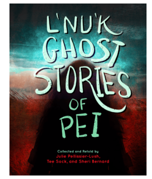 L'nu'k Ghost Stories of PEI - Julie Pellissier-Lush