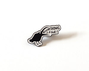 "Everything is Fine!" Crow Enamel Pin