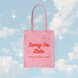 Sorry I'm Late - Organic Cotton Tote Bag