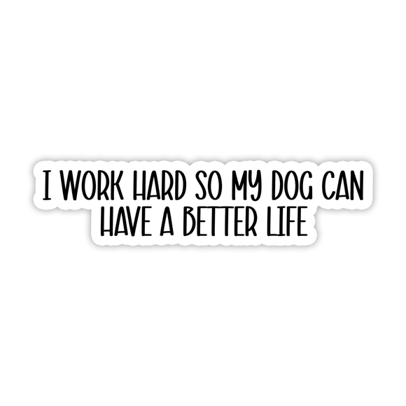 Dog Better Life Sticker