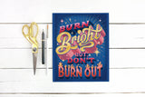 Burn Bright but don't Burn Out 8x10 Print