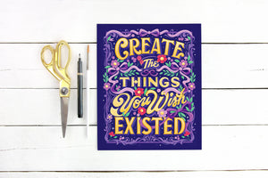 Create the Things You Wish Existed 8x10 Print