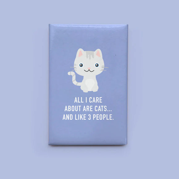 All I Care About are Cats...and Like 3 People Magnet