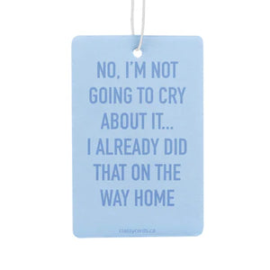 I'm Not Going to Cry Air Freshener