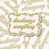 Decolonize Everything - Sticker
