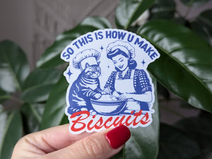 So This is How You Make Biscuits - Vinyl Sticker