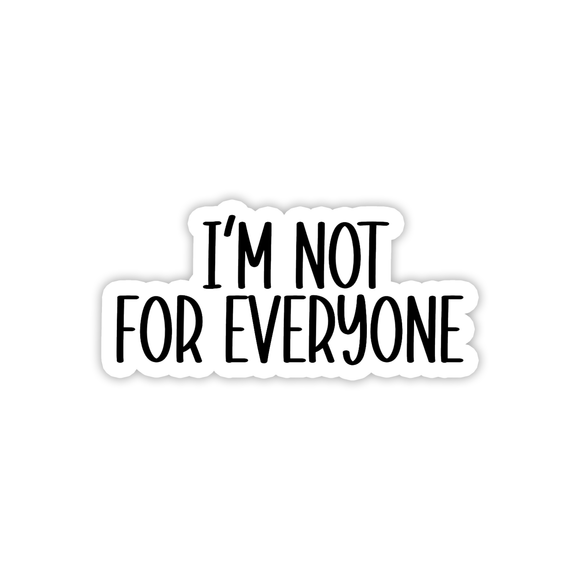 I'm Not for Everyone Sticker