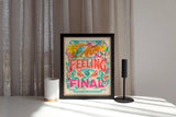 No Feeling is Final 8x10 Print