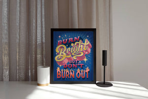 Burn Bright but don't Burn Out 8x10 Print