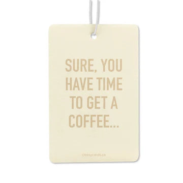 Sure, You Have Time to Get Coffee Air Freshener