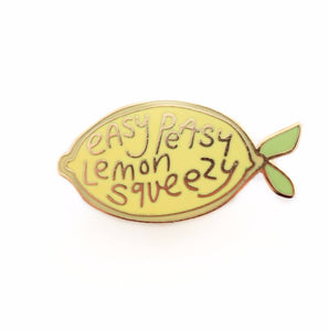 Easy Peasy Lemon Squeezy Enamel Pin