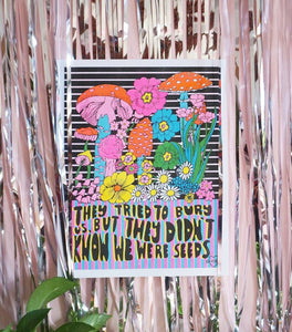 They Didn't Know We Were Seeds 11x14" Risograph Print