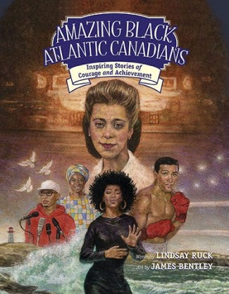 Amazing Black Atlantic Canadians - Lindsay Ruck