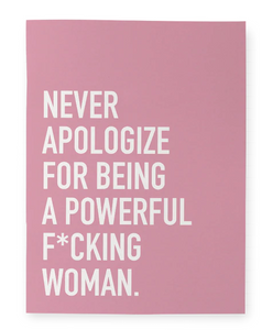 Never Apologize For Being A Powerful Fucking Woman Notebook