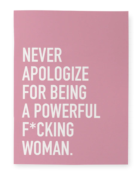 Never Apologize For Being A Powerful Fucking Woman Notebook