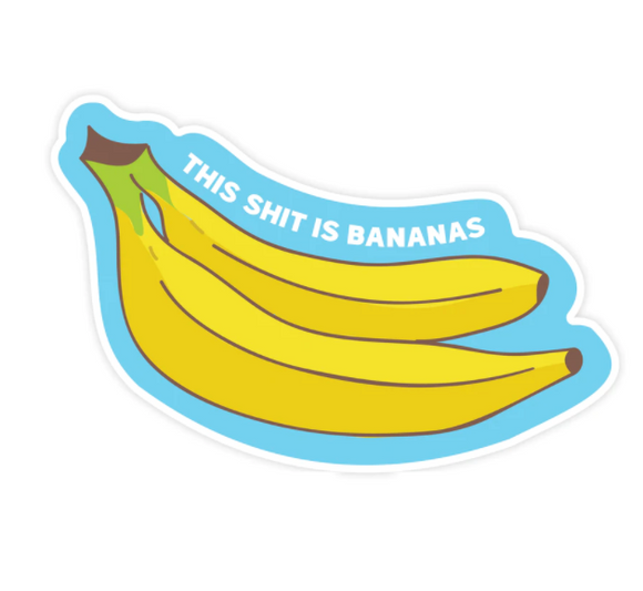 Shit Is Bananas Sticker