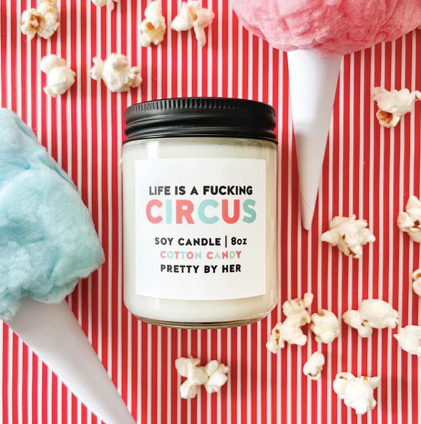 Life Is A Fucking Circus Soy Candle