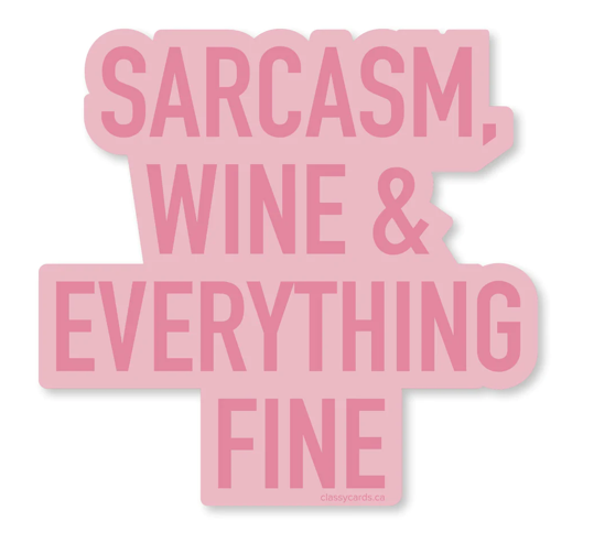 Sarcasm, Wine and Everything Fine Vinyl Sticker