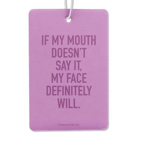 Mouth Doesn't Say It My Face Will Air Freshener