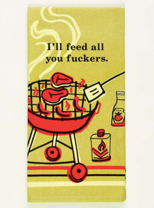 Feed All You Fuckers Dish Towel