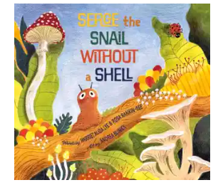 Serge The Snail Without A Shell - Harriet Alida Lye, Rosa Rankin-Gee,