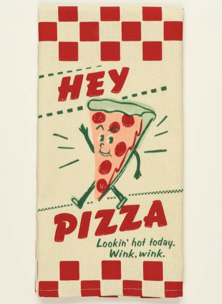 Hey Pizza Lookin' Hot Today Dish Towel