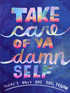 Take Care of Your Damn Self Art Print *FINAL SALE*
